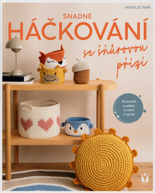 Snadné háčkování se šňůrovou přízí : roztomilé projekty snadno a rychle