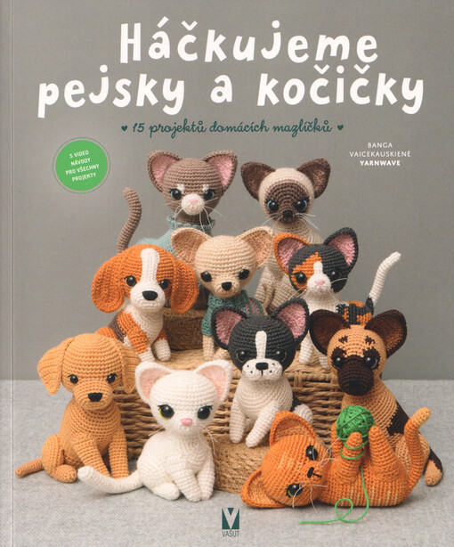 Háčkujeme pejsky a kočičky : 15 projektů domácích mazlíčků