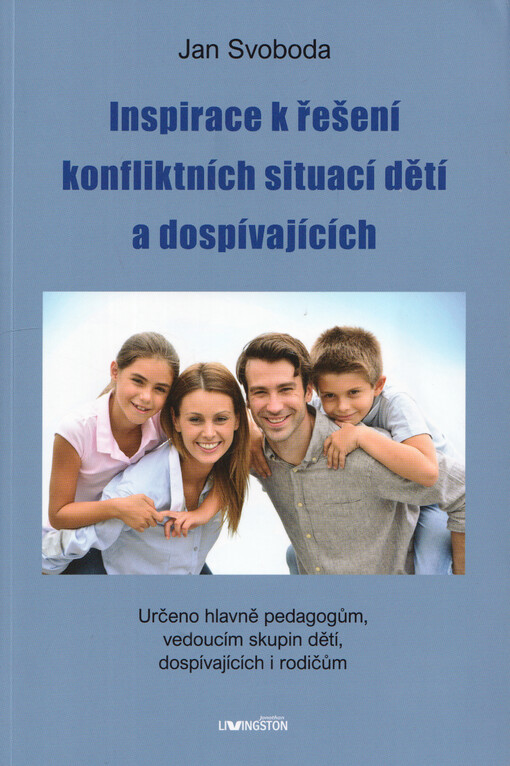 Inspirace k řešení konfliktních situací děti a dospívajících : učeno hlavně pedagogům, vedoucím skupin dětí, dospívajících i rodičům