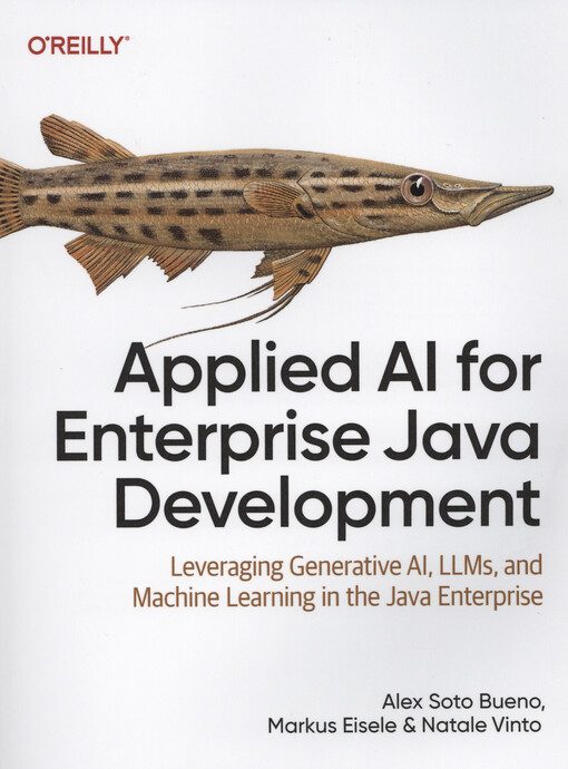 Applied AI for enterprise Java development : leveraging generative AI, LLMs, and machine learning in the Java enterprise