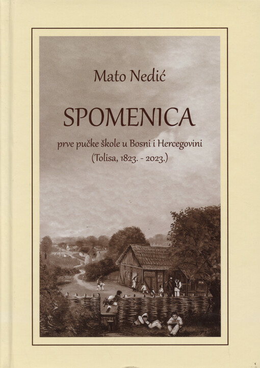 Spomenica prve pučke škole u Bosni i Hercegovini : (Tolisa, 1823. - 2023.)