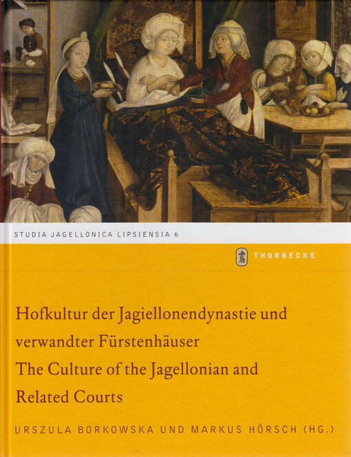 Hofkultur der Jagiellonendynastie und verwandter Fürstenhäuser = The culture of the Jagellonian and related courts