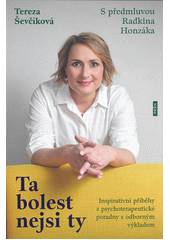 Ta bolest nejsi ty : inspirativní příběhy z psychoterapeutické poradny s odborným výkladem  (odkaz v elektronickém katalogu)