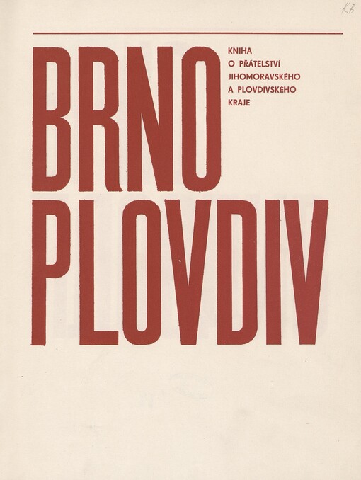 Brno - Plovdiv :Kniha o přátelství Jihomoravského a Plovdivského kraje