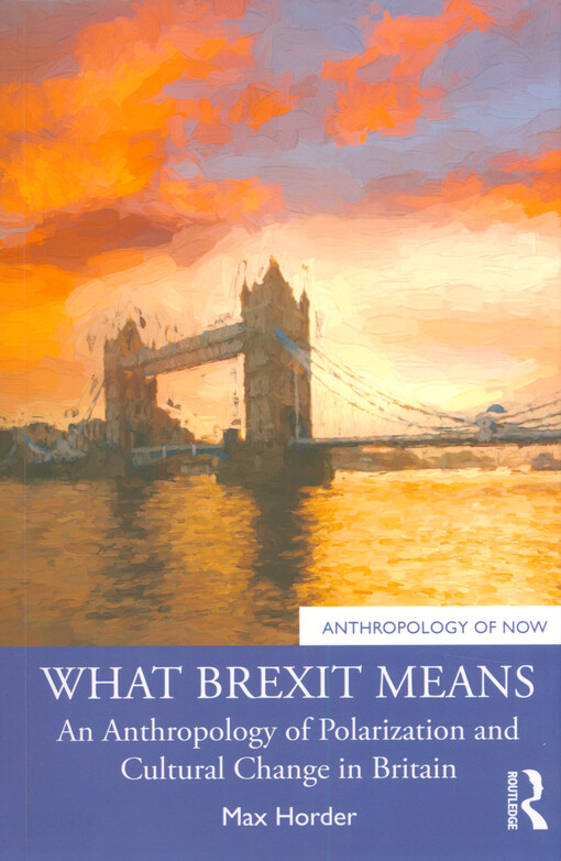 What Brexit means : an anthropology of polarization and cultural change in Britain