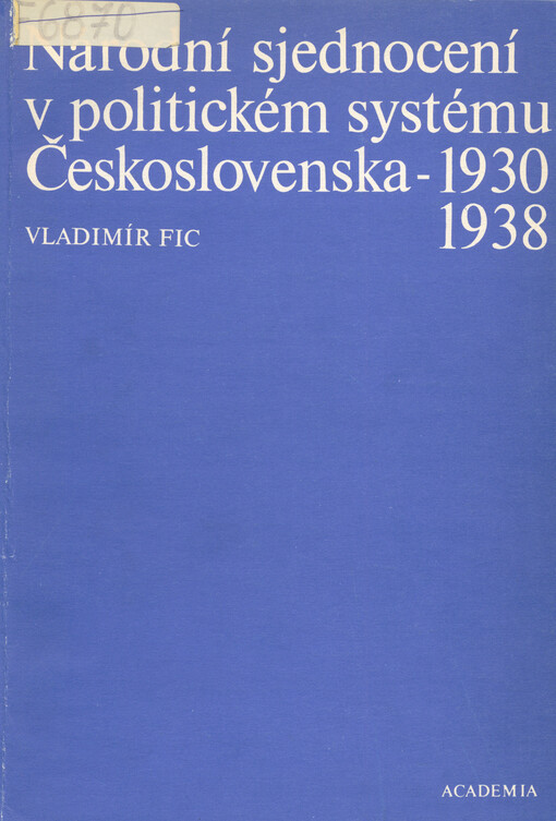 Národní sjednocení v politickém systému Československa, 1930-1938 : příspěvek ke kritice českého buržoazního nacionalismu