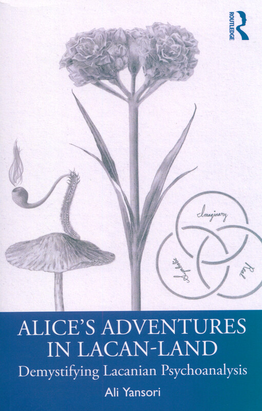 Alice's adventure in lacan-land : demystifying lacanian psychoanalysis