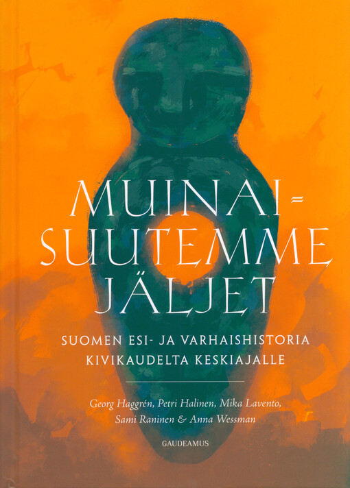 Muinaisuutemme jäljet : Suomen esi- ja varhaishistoria kivikaudelta keskiajalle