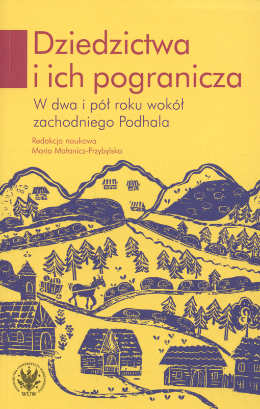 Dziedzictwa i ich pogranicza : w dwa i pół roku wokół zachodniego Podhala