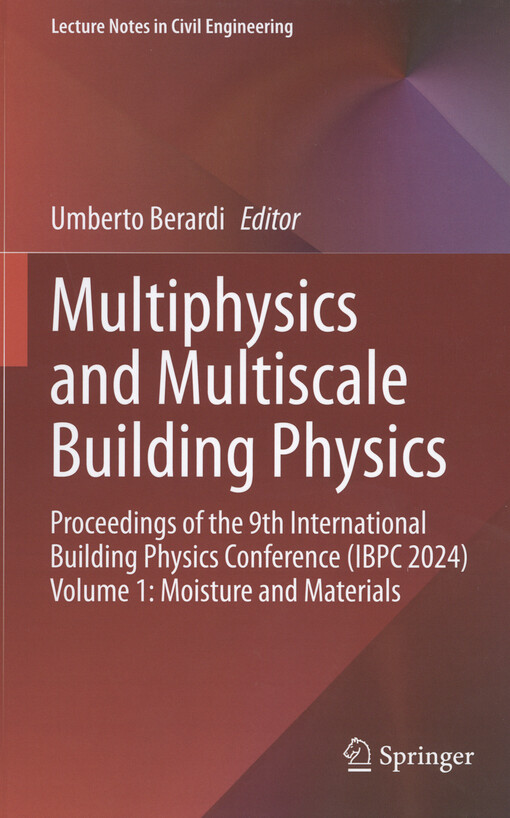 Multiphysics and multiscale building physics : Proceedings of the 9th International Building Physics Conference (IBPC 2024) Volume 1 : moisture and materials