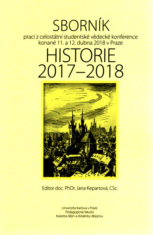 Historie 2017-2018 : sborník prací z celostátní studentské vědecké konference konané 11. a 12. dubna 2018 v Praze