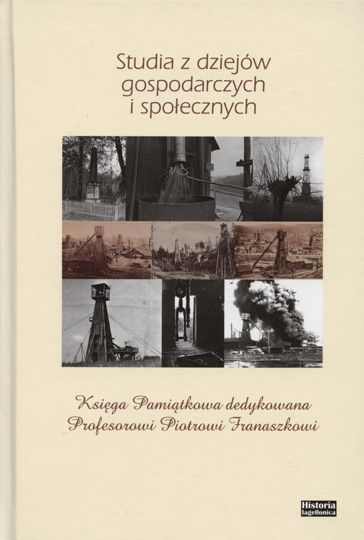 Studia z dziejów gospodarczych i społecznych : księga pamiątkowa dedykowana profesorowi Piotrowi Franaszkowi