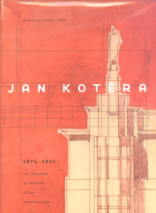 Jan Kotěra : 1871-1923 : the founder of modern Czech architecture