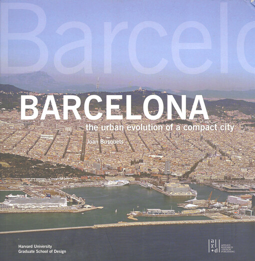 Barcelona : the urban evolution of a compact city
