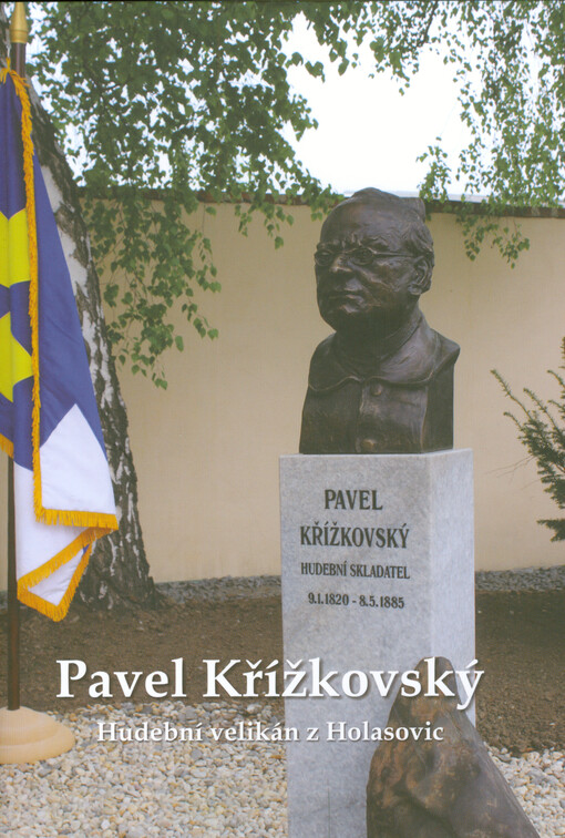 Pavel Křížkovský : hudební velikán z Holasovic