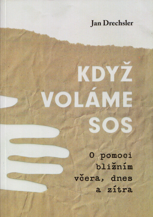 Když voláme SOS : o pomoci bližním včera, dnes a zítra