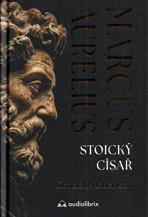 Marcus Aurelius : stoický císař