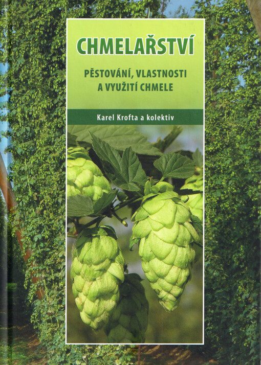 Chmelařství : pěstování, vlastnosti a využití chmele