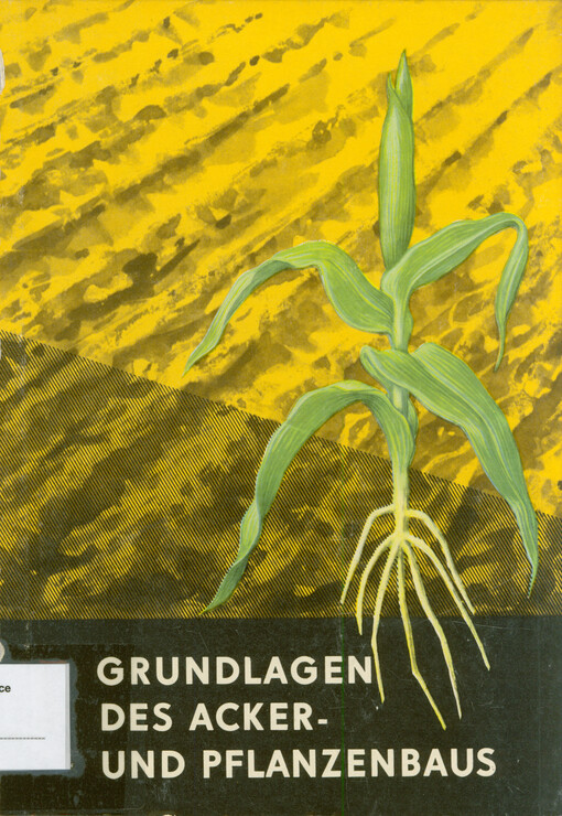 Grundlagen des Acker- und Pflanzenbaus : Grundausbildung