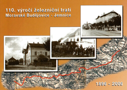 110. výročí železniční trati Moravské Budějovice - Jemnice : 1896 - 2006