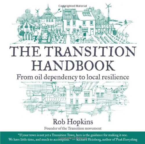 The transition handbook :from oil dependency to local resilience