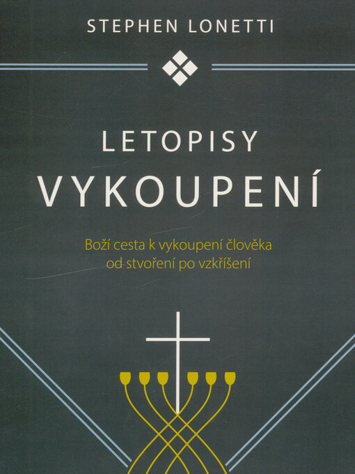 Letopisy vykoupení : Boží cesta k vykoupení člověka od stvoření po vzkříšení