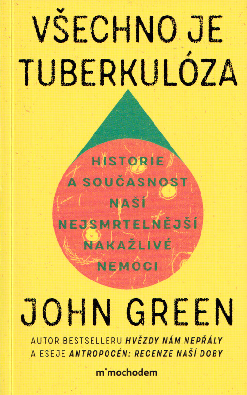 Všechno je tuberkulóza : historie a současnost naší nejsmrtelnější nakažlivé nemoci