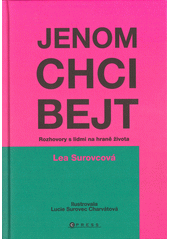 Jenom chci bejt : rozhovory s lidmi na hraně života  (odkaz v elektronickém katalogu)