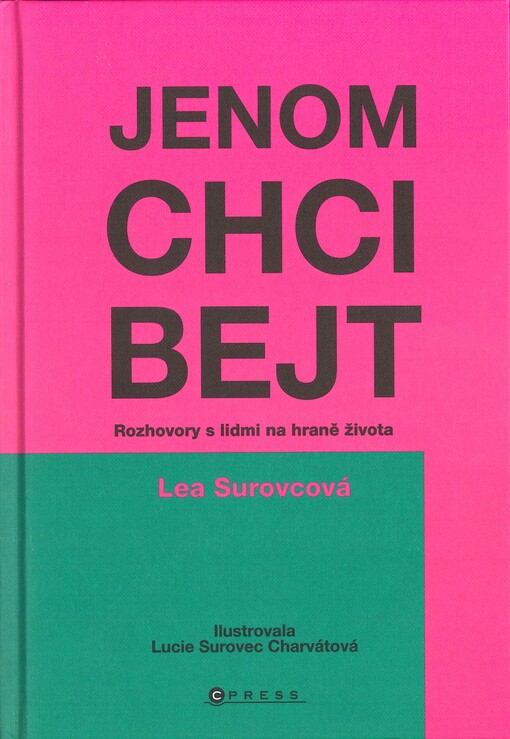 Jenom chci bejt : rozhovory s lidmi na hraně života