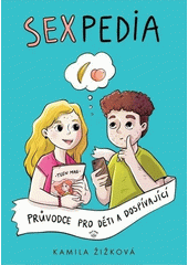 Sexpedia : průvodce pro děti a dospívající  (odkaz v elektronickém katalogu)