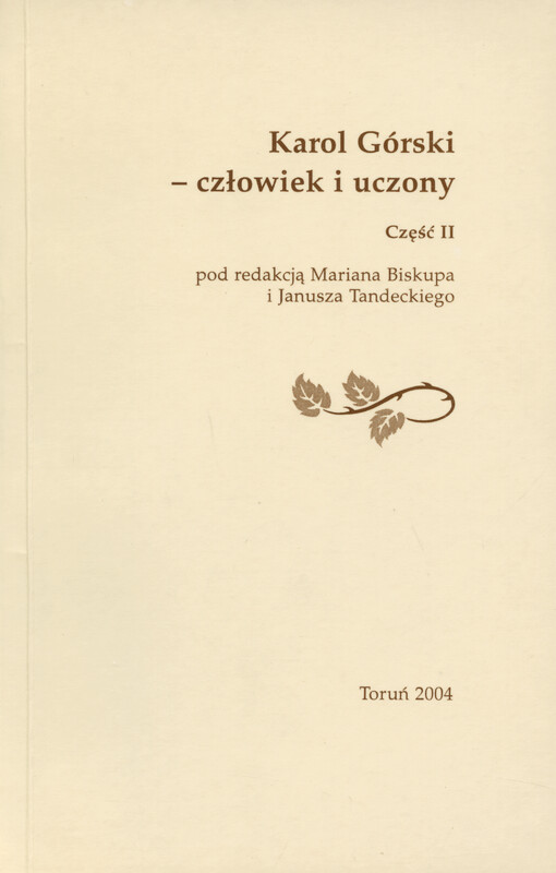 Karol Górski - człowiek i uczony