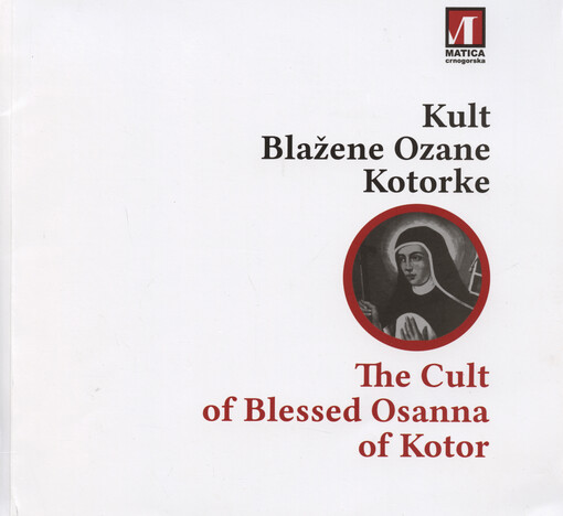 Kult Blažene Ozane Kotorke = The cult of Blessed Osanna of Kotor