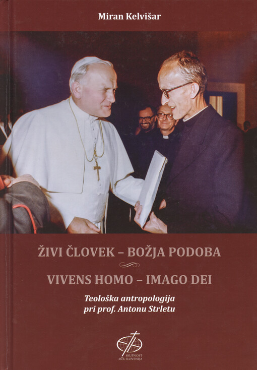 Živi človek - božja podoba : teološka antropologija pri prof. Antonu Strletu = Vivens homo - imago Dei