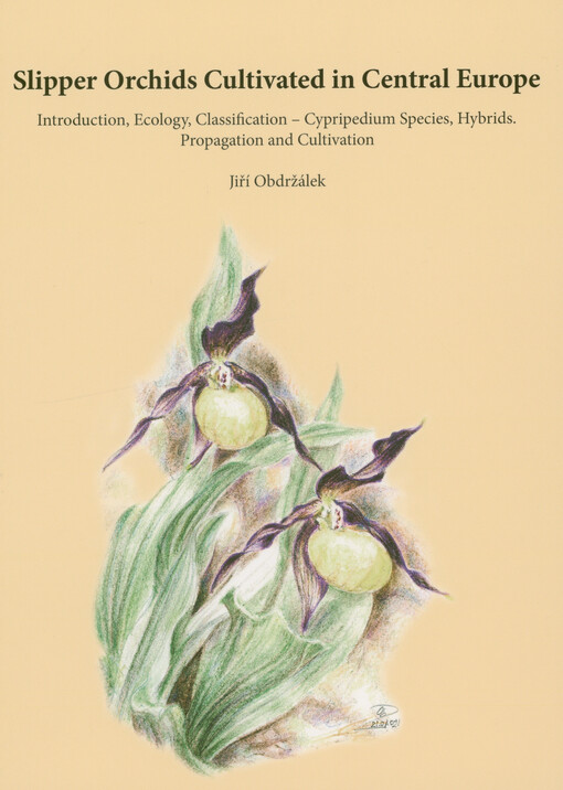Slipper orchids cultivated in Central Europe : introduction, ecology, classification - Cypripedium species, hybrids : propagation and cultivation
