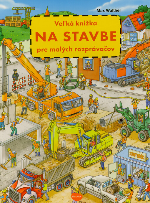 Na stavbe : veľká knižka pre malých rozprávačov