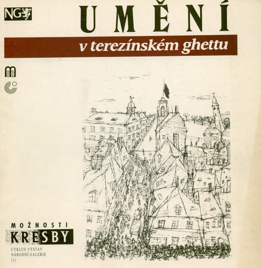 Umění v terezínském ghettu : Národní galerie v Praze, Sbírka kresby 19. a 20. století, Palác Kinských, Praha 1, Staroměstské nám. 12, 28. dubna - 7. června 1992