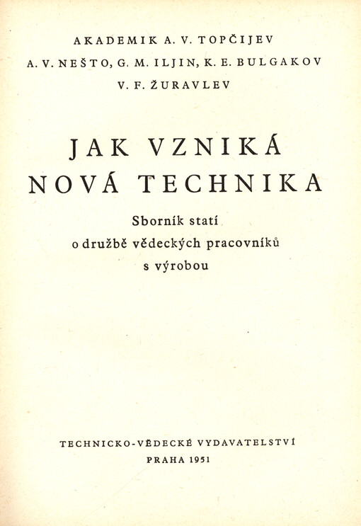 Jak vzniká nová technika : Sborník statí o družbě věd. pracovníků s výrobou