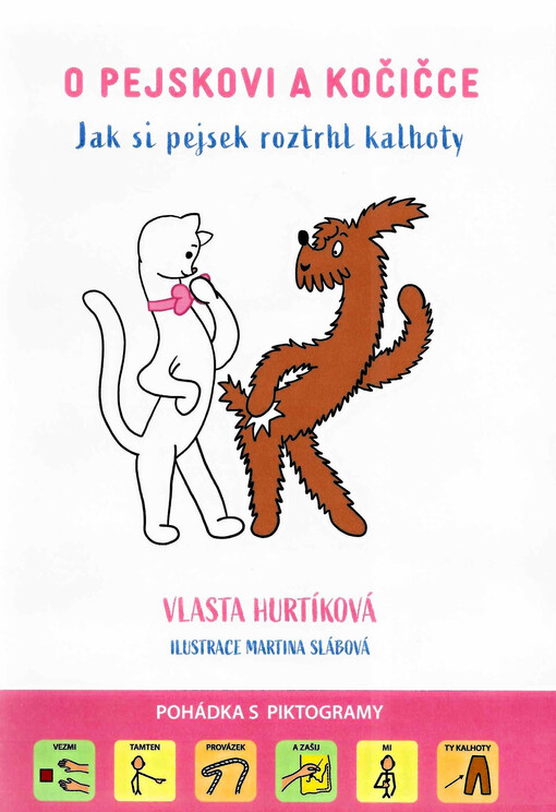 O pejskovi a kočičce : jak si pejsek roztrhl kalhoty : pohádka s piktogramy
