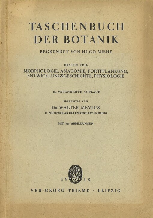 Taschenbuch der Botanik. Erster Teil, Morphologie, Anatomie, Fortpflanzung, Entwicklungsgeschichte, Physiologie