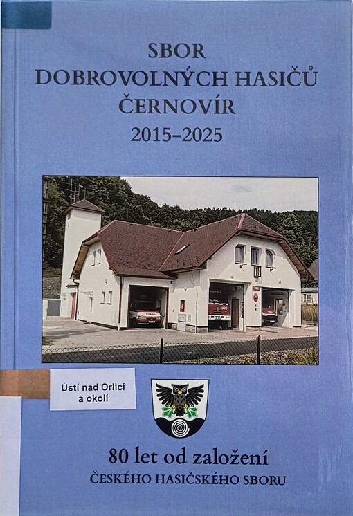 Sbor dobrovolných hasičů Černovír 2015-2025 : 80 let od založení českého hasičského sboru /