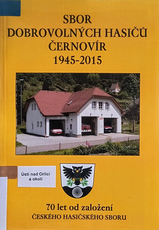 Sbor dobrovolných hasičů Černovír 1945-2015 : 70 let od založení českého hasičského sboru /