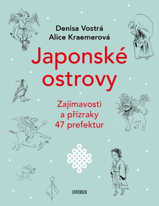 Japonské ostrovy : zajímavosti a přízraky 47 prefektur