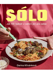 Sólo : jak mít radost z vaření jen pro sebe  (odkaz v elektronickém katalogu)
