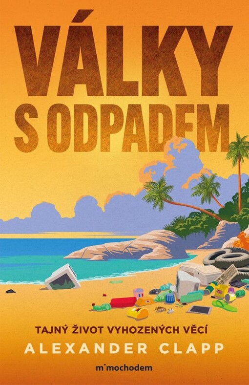 Války s odpadem : tajný život vyhozených věcí