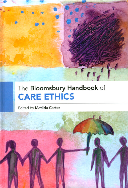 The Bloomsbury handbook of care ethics
