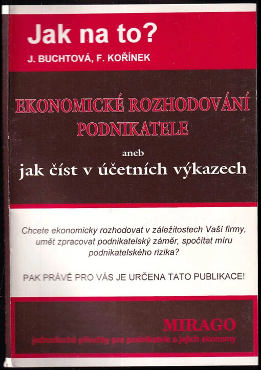 Ekonomické rozhodování podnikatele, aneb, Jak číst v účetních výkazech