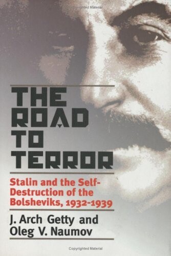 The road to terror :Stalin and the self-destruction of the Bolsheviks, 1932-1939
