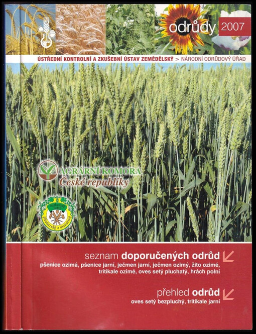 Seznam doporučených odrůd 2007 : pšenice ozimá, pšenice jarní, ječmen jarní, ječmen ozimý, žito ozimé, tritikale ozimé, oves setý pluchatý, hrách polní
