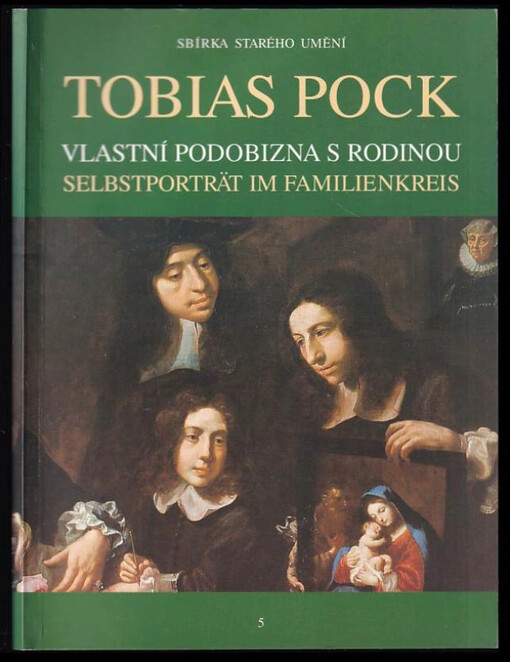 Tobias Pock, Vlastní podobizna s rodinou =Tobias Pock, Selbstporträt im Familienkreis /