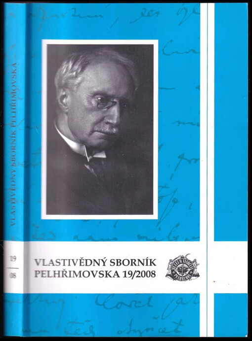 Vlastivědný sborník Pelhřimovska : [k vydání připravili a sestavili: Jan Tomášek a Ondřej Hájek] - 19/2008